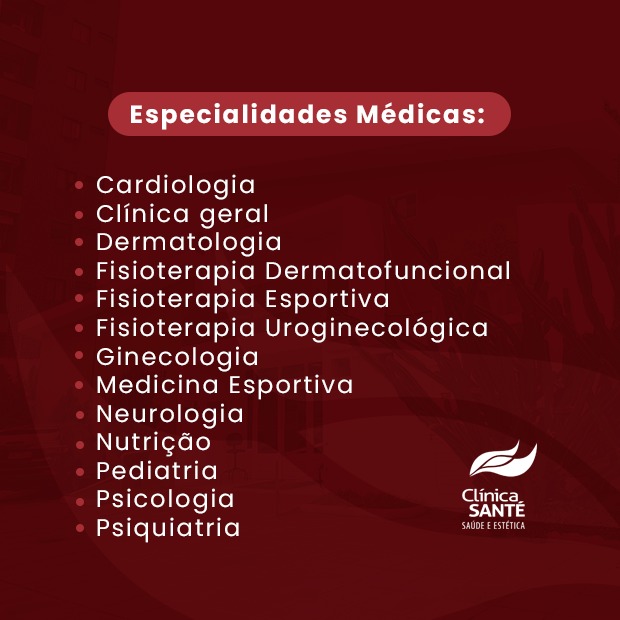 Especialidades da Clínica Santé - Saúde e Estetica